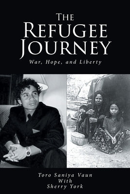 The Refugee Journey: War, Hope, and Liberty by Vaun, Toro Saniya