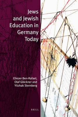 Jews and Jewish Education in Germany Today by Ben-Rafael, Eliezer