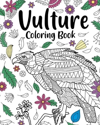 Vulture Coloring Book: Coloring Books for Adults, Coloring Book for Bird Lovers, Floral Mandala Pages by Paperland