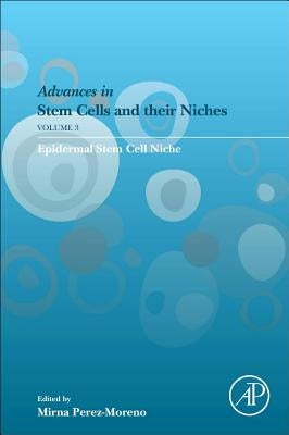 Epidermal Stem Cell Niche: Volume 3 by Perez-Moreno, Mirna