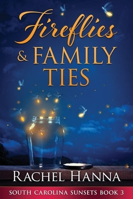 Fireflies & Family Ties by Hanna, Rachel