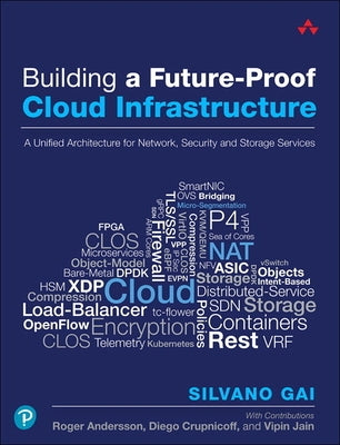 Building a Future-Proof Cloud Infrastructure: A Unified Architecture for Network, Security, and Storage Services by Gai, Silvano