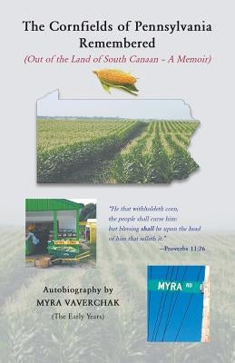 The Cornfields of Pennsylvania Remembered by Vaverchak, Myra