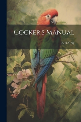 Cocker's Manual by Gray, F. H.
