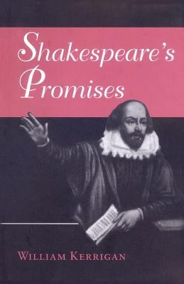 Shakespeare's Promises by Kerrigan, William