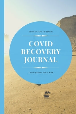 Covid recovery journal: Gentle steps back to health by Granta, Anna