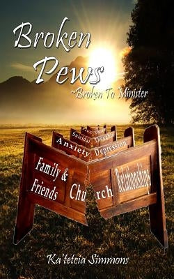 Broken Pews: Broken to Minister by Simmons, Ka'tetcia
