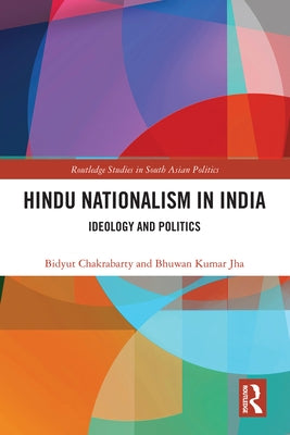 Hindu Nationalism in India: Ideology and Politics by Chakrabarty, Bidyut