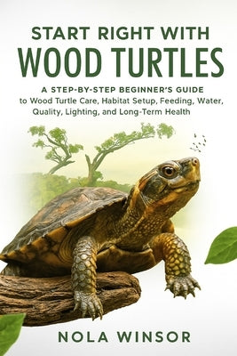 Start Right with Wood Turtles by Winsor, Nola