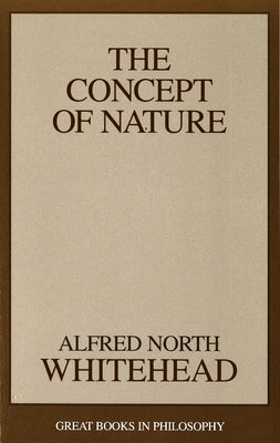 The Concept of Nature by Whitehead, Alfred North