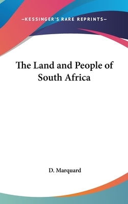 The Land and People of South Africa by Marquard, D.