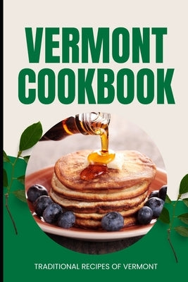 Vermont Cookbook: Traditional Recipes of Vermont by Baker, Ava