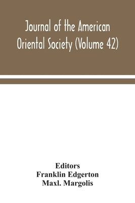 Journal Of The American Oriental Society (Volume 42) by Franklin Edgerton