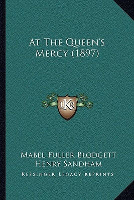 At The Queen's Mercy (1897) by Blodgett, Mabel Fuller