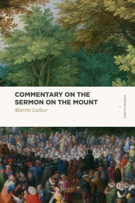 Commentary on the Sermon on the Mount by Luther, Martin