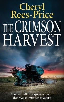 The Crimson Harvest: A serial killer reaps revenge in this Welsh murder mystery by Rees-Price, Cheryl