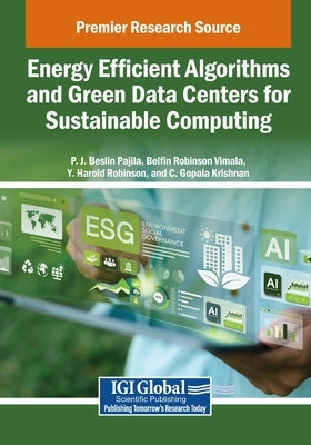 Energy Efficient Algorithms and Green Data Centers for Sustainable Computing by Beslin Pajila, P. J.