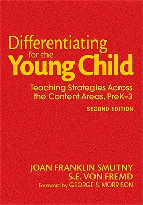 Differentiating for the Young Child: Teaching Strategies Across the Content Areas, PreK-3 by Smutny, Joan F.