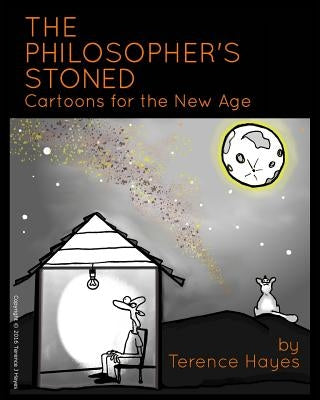 The Philosopher's Stoned: Cartoons For The New Age by Hayes, Terence