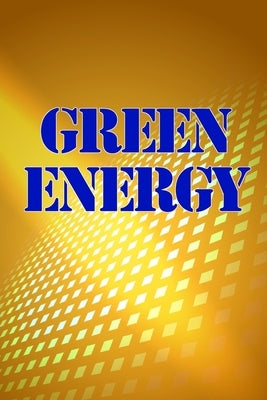 Gree Energy: An Important Handbook on Renewable Energy by Wolf, Michelle