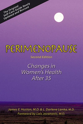 Perimenopause: Changes in Women's Health After 35 by Huston, James