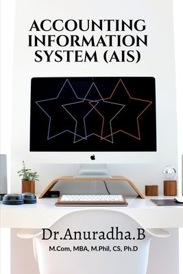 Accounting Information System (Ais) by B, Anuradha