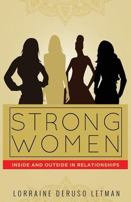 Strong Women Inside and Outside in Relationships by Letman, Lorraine Deruso