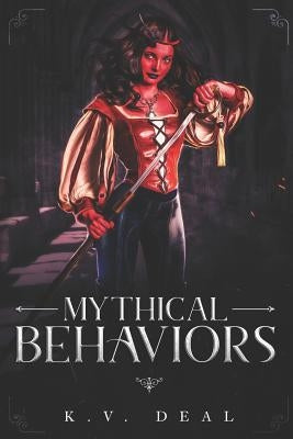 Mythical Behaviors by Deal, K. V.