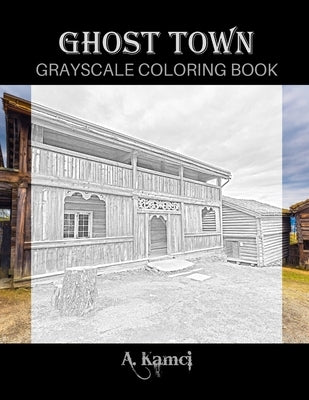 Ghost Town Grayscale Coloring Book by Kamci, A.