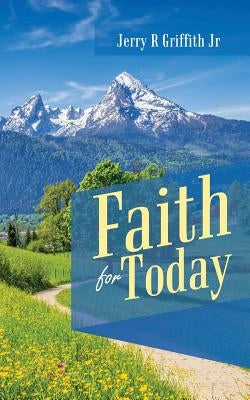 Faith for Today by Griffith, Jerry