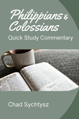 Philippians and Colossians Quick Study Commentary by Sychtysz, Chad