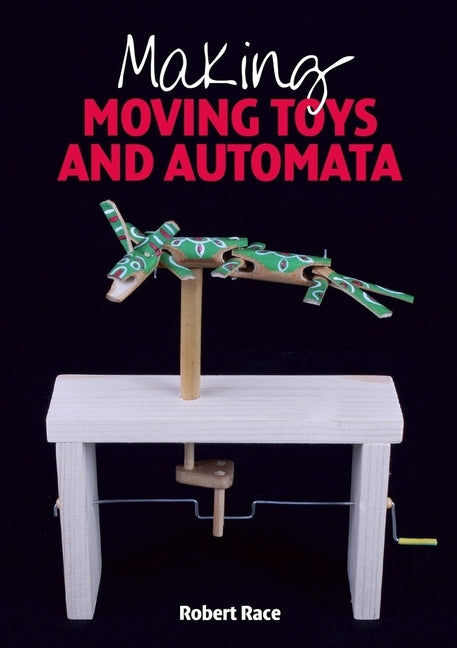 Making Moving Toys and Automata by Race, Robert