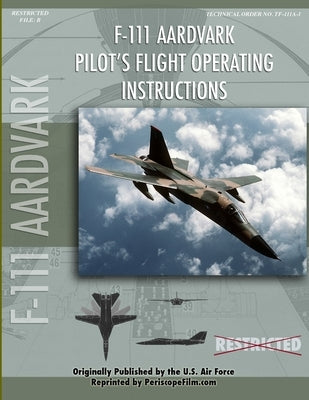 F-111 Aardvark Pilot's Flight Operating Manual by Air Force, United States