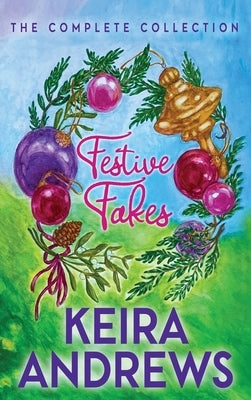 Festive Fakes: The Complete Collection by Andrews, Keira