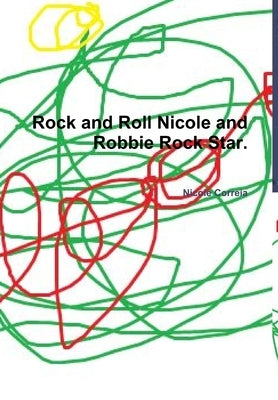 Rock and Roll Nicole and Robbie Rock Star. by Correia, Nicole
