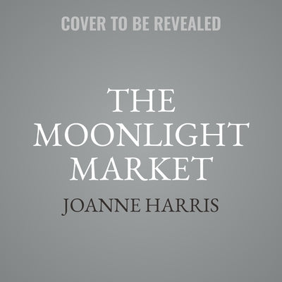 The Moonlight Market by Harris, Joanne