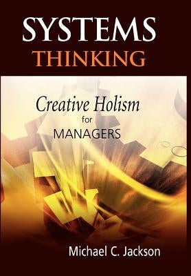 Systems Thinking: Creative Holism for Managers by Jackson, Michael C.