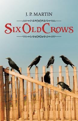 Six Old Crows by Martin, J. P.