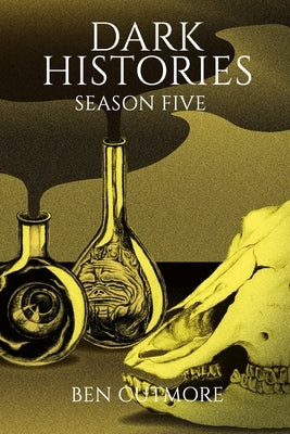 Dark Histories: Season Five by Cutmore, Ben