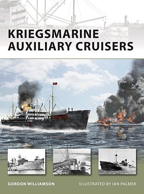 Kriegsmarine Auxiliary Cruisers by Williamson, Gordon