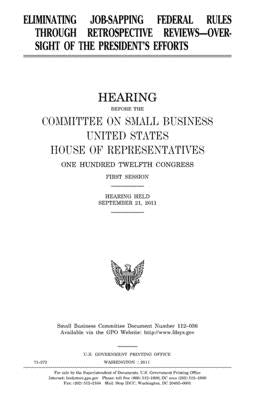 Eliminating job-sapping federal rules through retrospective reviews--oversight of the president's efforts by Representatives, United States House of