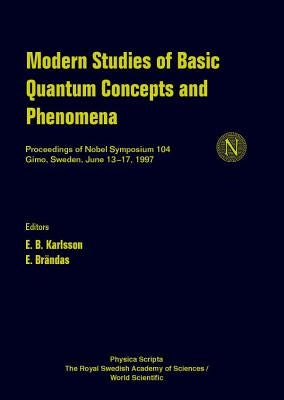 Modern Studies of Basic Quantum Concepts and Phenomena - Proceedings of Nobel Symposium 104 by Brandas, ERKKI Juhani