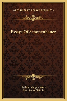 Essays of Schopenhauer by Schopenhauer, Arthur