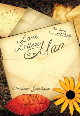 Love Letters to a Man by Jackson, Barbara