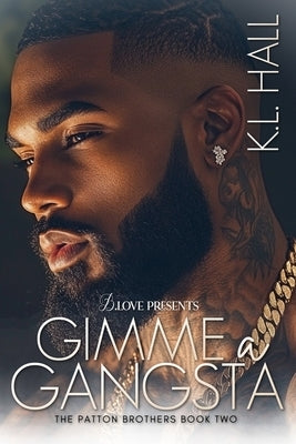 Gimme a Gangsta: The Patton Brothers Book Two by Hall, K. L.