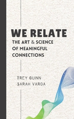 We Relate: The Art & Science of Meaningful Connections by Varga, Sarah