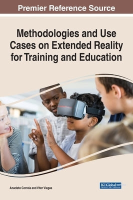 Methodologies and Use Cases on Extended Reality for Training and Education by Correia, Anacleto