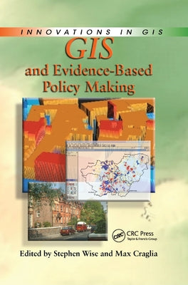 GIS and Evidence-Based Policy Making by Wise, Stephen