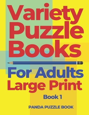 Variety Puzzle Books For Adults Large Print - Book 1: Puzzle Book collections of Sudoku Puzzles, Kakuro Puzzle, Word Search Puzzles, Shikaku Puzzle an by Book, Panda Puzzle