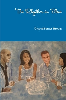 The Rhythm in Blue by Senter Brown, Crystal